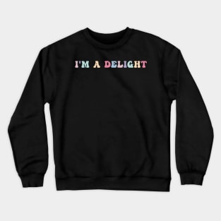 I'm a Delight Funny Humor Crewneck Sweatshirt